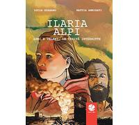 Ilaria Alpi. Armi e veleni, le verità interrotte
