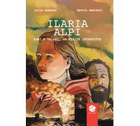 Ilaria Alpi. Armi e veleni, le verità interrotte - Guarano Lucia, Ammirati...
