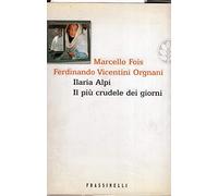 Ilaria Alpi. Il più crudele dei giorni