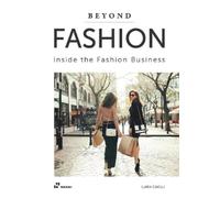 Ilaria Caielli Beyond Fashion: Inside the Fashion Business (Tascabile)
