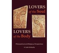 Ilaria L. E. Ramelli Lovers of the Soul, Lovers of the Body (Tascabile)