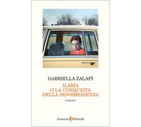 Ilaria o la conquista della disobbedienza - Zalapi Gabriella