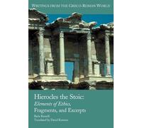 Hierocles the Stoic: Elements of Ethics, Fragments, and Excerpts