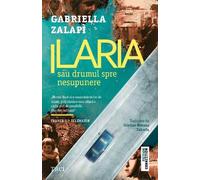 Ilaria sau drumul spre nesupunere - Gabriella Zalapi