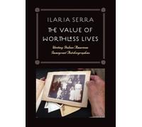 Ilaria Serra The Value of Worthless Lives (Copertina rigida)