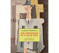 Ilarie Voronca Voronca, Ilarie The Confession of a False Soul (Tascabile)