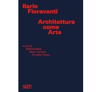 Ilario Fioravanti. Architettura come arte. - [Sagep Editori]