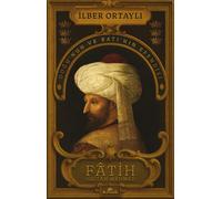 Ilber Ortayli Fatih Sultan Mehmed: Doğu’nun ve Batı’nın Efendisi (Tascabile)