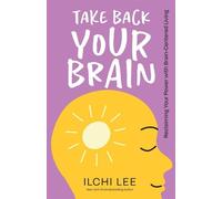 Ilchi Lee Lee Ilchi Ilchi Lee Take Back Your Brain (Tascabile)