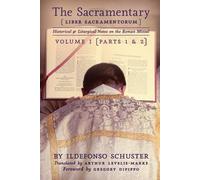 The Sacramentary (Liber Sacramentorum): Vol. 1: Historical & Liturgical Notes on the Roman Missal