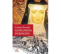 Ildegarda di Bingen. Mistica e scienziata