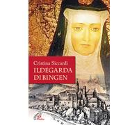 Ildegarda di Bingen. Mistica e scienziata - 2016 - Paoline Editor