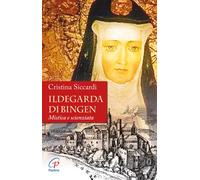 Ildegarda di Bingen. Mistica e scienziata - 2016 - Paoline Editor