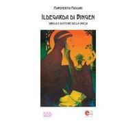 Ildegarda di Bingen. Sibilla e dottore della chiesa