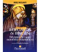 Ildegarda di Bingen. Storia di una santità iniziatica - 2017 - Me