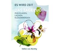 Ildikó von Kürthy P Es wird Zeit - Das Tagebuch zum Klagen, Lachen, (Tascabile)