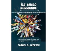 Île Anglo-Normande GUIDE DE VOYAGE 2025-2026: Découvrez des falaises escarpées, des plages paisibles et la culture locale