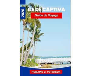 île de Captiva Guide de voyage 2026: Explorez des plages tranquilles, des couchers de soleil magnifiques, la faune côtière, les restaurants locaux et ... pratiques pour votre escapade en Floride.