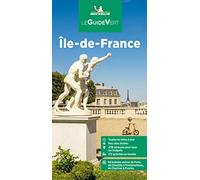 Île-de-France: 89 balades autour de Paris, de Chantilly à Fontainebleau, de Chartres à Provins