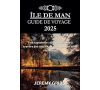 ÎLE DE MAN GUIDE DE VOYAGE 2025: Une tapisserie culturelle tissée à travers des siècles de changement et de résilience.
