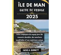 ÎLE DE MAN GUIDE DE VOYAGE 2025: Votre compagnon de voyage pour des souvenirs impérissables, des aventures inoubliables et des expériences uniques.