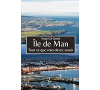Île de Man: Tout ce que vous devez savoir