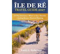 Île de Ré Travel Guide 2027: 2-5 Day Itinerary, Where to Stay, Beaches, Cycling Routes & Practical Trip Planning