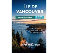 Île de Vancouver Guide de voyage 2025: Votre guide des merveilles côtières, des aventures en plein air et des joyaux locaux