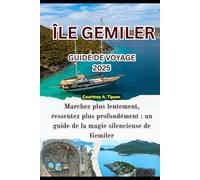 ÎLE GEMILER GUIDE DE VOYAGE 2025: Marchez plus lentement, ressentez plus profondément : un guide de la magie silencieuse de Gemiler