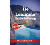 Île Ionienne Guide de voyage 2026: Découvrez des trésors cachés, des monuments historiques, des conseils de voyage et des vacances inoubliables.