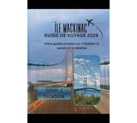 ÎLE MACKINAC GUIDE DE VOYAGE 2026: Votre guide complet sur l'histoire, la nature et la détente