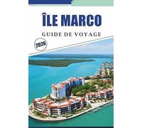ÎLE MARCO GUIDE DE VOYAGE 2026: Explorer les plages de la côte du Golfe de Floride, les principales attractions, les aventures en plein air, la vie ... culture locale pour des vacances inoubliables