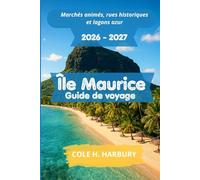 Île Maurice Guide de voyage 2026-2027: Marchés animés, rues historiques et lagons azur
