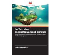 Île Terceira énergétiquement durable: Développement durable dans les îles. Étude de cas de l'île Terceira, Açores