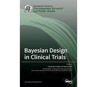 Ileana Baldi Paola Berchial Bayesian Design in Clinical Tria (Copertina rigida)