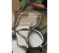 Iledys González Alba de Céspedes en Cuba. Itinerarios de la memoria (Tascabile)