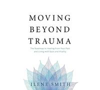 Ilene Smith Moving Beyond Trauma (Tascabile)