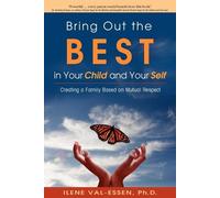 Ilene Val-Essen Bring Out the Best in Your Child and Your Self (Tascabile)