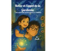 Ilenzo et l'appel de la Gardienne: Une aventure entre rêves et lumières