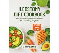 ILEOSTOMY DIET COOKBOOK: Easy Nourishing Recipes with Meal Plan and Shopping Lists