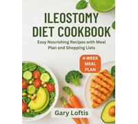 ILEOSTOMY DIET COOKBOOK: Easy Nourishing Recipes with Meal Plan and Shopping Lists