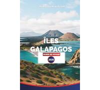 ÎLES GALAPAGOS GUIDE DE VOYAGE 2026: Faune, plages, d'île en île et planification d'aventure pour vos vacances en Équateur