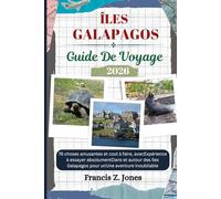 ÎLES GALAPAGOS GUIDE DE VOYAGE: 76 choses amusantes et cool à faire, avecExpérience à essayer absolumentDans et autour des îles Galapagos pour unUne aventure inoubliable