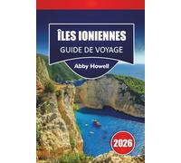 ÎLES IONIENNES GUIDE DE VOYAGE 2026: Découvrez les meilleures plages, itinéraires d'île en île, villages côtiers, cuisine locale et conseils de voyage dans l'ouest de la Grèce