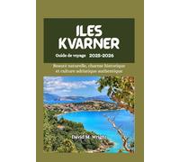 îles Kvarner Guide de voyage2025-2026: Beauté naturelle, charme historique et culture adriatique authentique
