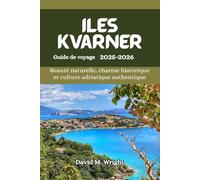 îles Kvarner Guide de voyage2025-2026: Beauté naturelle, charme historique et culture adriatique authentique