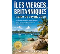 ÎLES VIERGES BRITANNIQUESGuide de voyage 2026: Les itinéraires complets de voyage de voyage dans les Caraïbes compagnons de ferry, plages cachées et secrets locaux