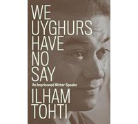 Ilham Tohti We Uyghurs Have No Say (Tascabile)