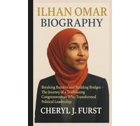ILHAN OMAR BIOGRAPHY: Breaking Barriers and Building Bridges - The Journey of a Trailblazing Congresswoman Who Transformed Political Leadership