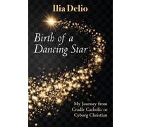 Ilia Delio Birth of a Dancing Star (Tascabile)